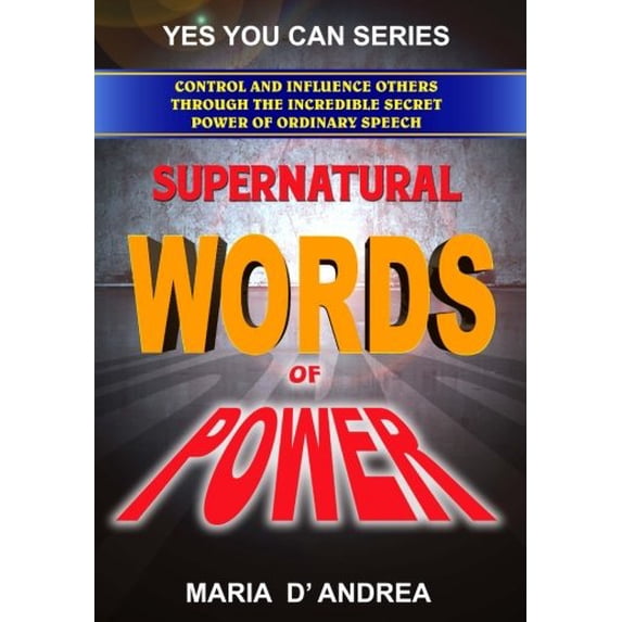Pre-Owned Supernatural Words of Power: Control and Influence Others Through the Incredible Secret Power of Ordinary Speech Yes You Can Paperback Maria D Andrea