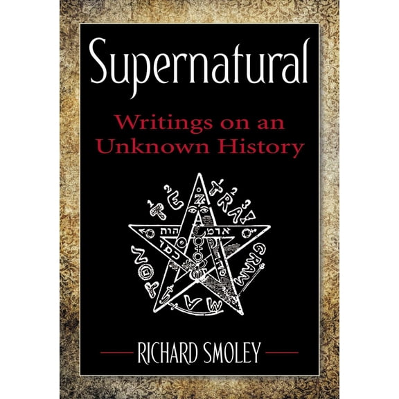 Supernatural: Writings on an Unknown History (Paperback) 0399161821 9780399161827