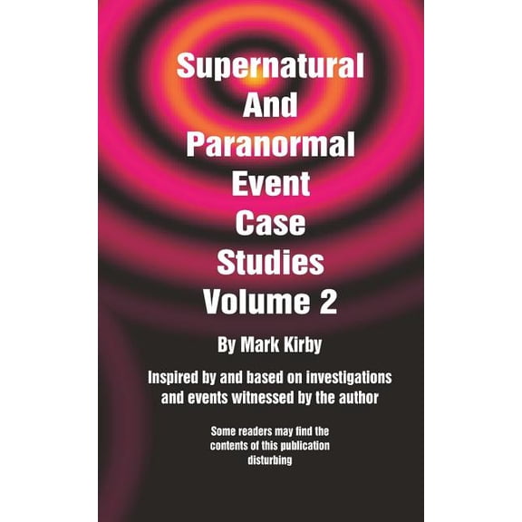 Supernatural and Paranormal Event Case S Supernatural And Paranormal Event Case Studies Volume 2, Book 2, (Paperback)