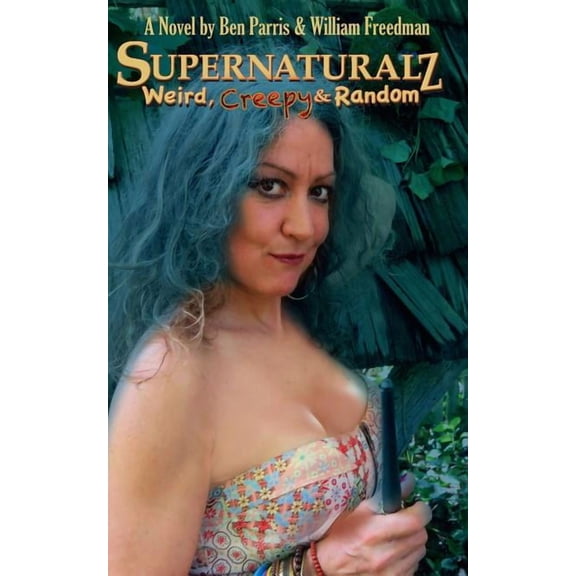 Supernaturalz: Weird Creepy & Random (Paperback)