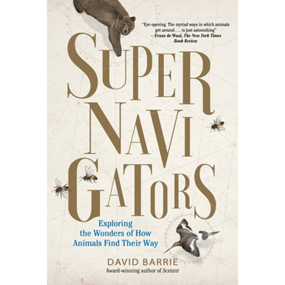 Pre-Owned Supernavigators: Exploring the Wonders of How Animals Find Their Way (Hardcover) 1615195378 9781615195374