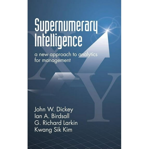 Supernumerary Intelligence: A New Approach to Analytics for Management (HC) (Hardcover)