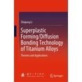 thumbnail image 1 of Superplastic Forming/Diffusion Bonding Technology of Titanium Alloys: Theories and Applications, (Hardcover), 1 of 1