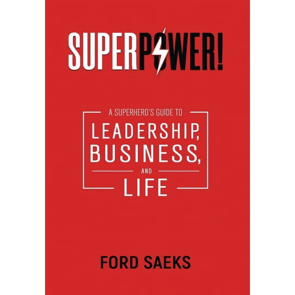 Superpower!: A Superhero's Guide to Leadership, Business, and Life, (Hardcover)