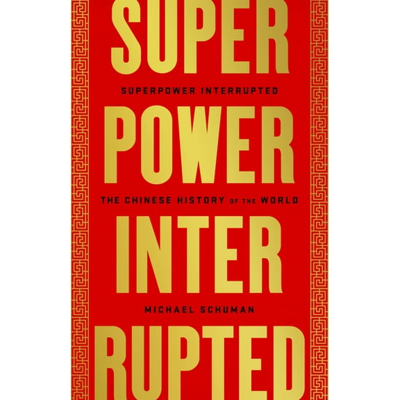 Superpower Interrupted: The Chinese History of the World, (Paperback)