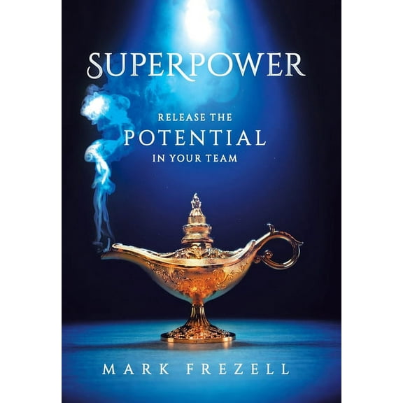 Superpower: Release the Potential in Your Team, (Hardcover)