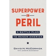 Superpower in Peril A Battle Plan to Renew America, Hardcover