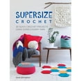 thumbnail image 1 of Pre-Owned Supersize Crochet: 20 Quick Crochet Projects Using Super Chunky Yarn (Paperback) 1446306593 9781446306598, 1 of 1