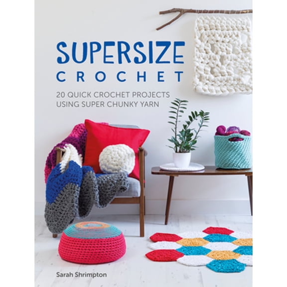 Pre-Owned Supersize Crochet: 20 Quick Crochet Projects Using Super Chunky Yarn (Paperback) 1446306593 9781446306598