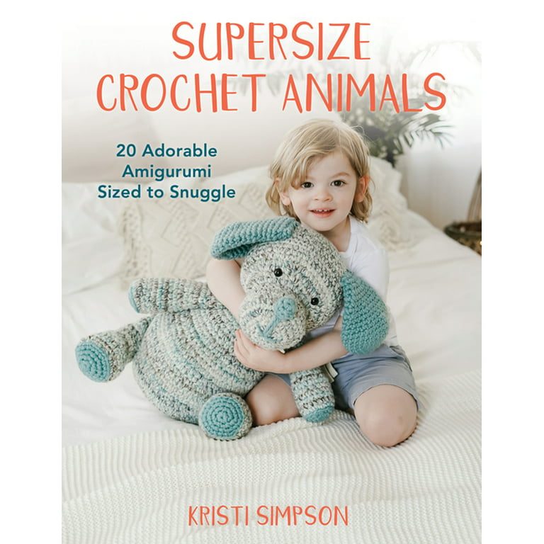 The Complete Crochet Amigurumi Book: Quick and Simple Patterns for Newbies [Book]