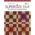 thumbnail image 1 of Pre-Owned Supersize 'Em!: 22 Quilts from Oversized Blocks (That Patchwork Place) (Paperback) 1564778738 9781564778734, 1 of 1