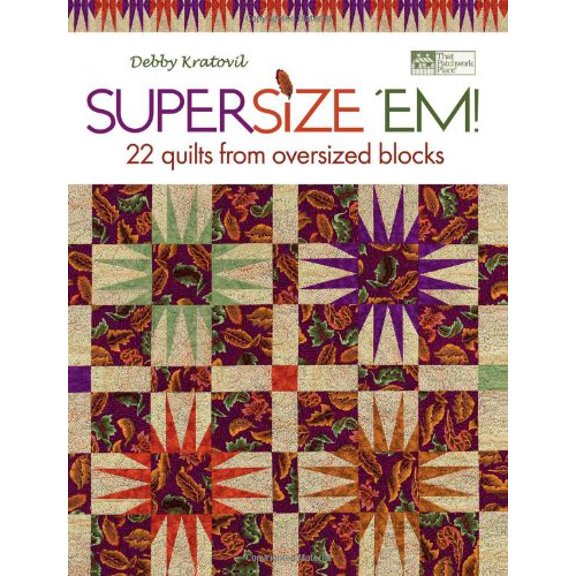 Pre-Owned Supersize 'Em!: 22 Quilts from Oversized Blocks (That Patchwork Place) (Paperback) 1564778738 9781564778734