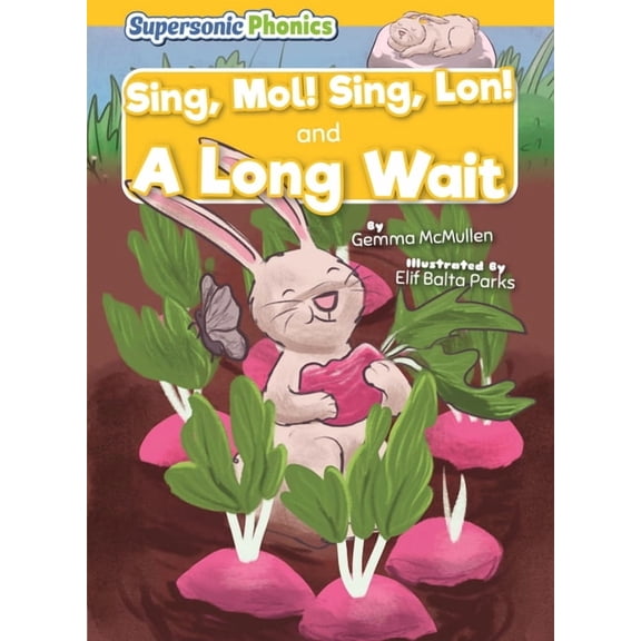 Supersonic Phonics: Level 3 - Yellow Set Sing, Mol! Sing, Lon! & a Long Wait, (Hardcover)