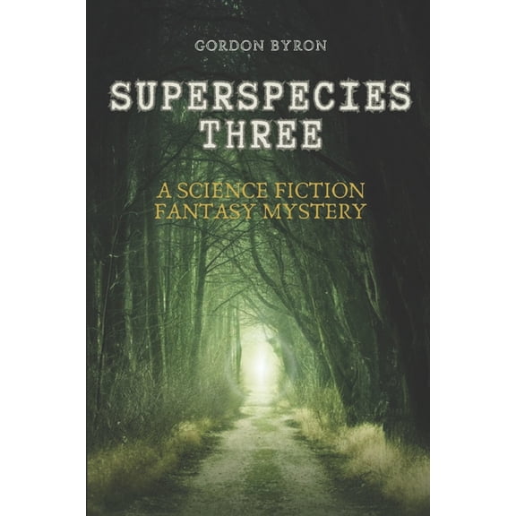 The Superspecies The Superspecies Three: A Science Fiction Fantasy About Intelligent Genetically-Engineered Creatures Rebelling Against H, Book 4, (Paperback)