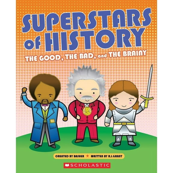 Superstars of History: The Good, the Bad, and the Brainy, (Paperback)