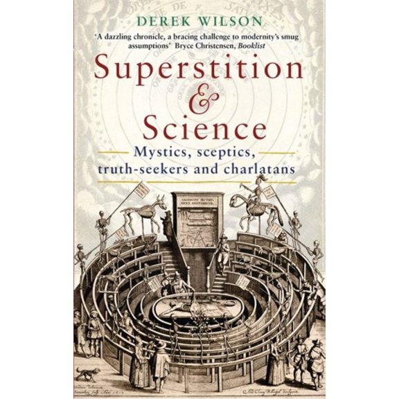 Superstition and Science : Mystics, Sceptics, Truth-seekers and Charlatans