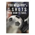 thumbnail image 1 of Superstock SAL11991382 You Miss 100 of The Shots You Dont Take -Soccer Poster Print, 18 x 24, 1 of 1