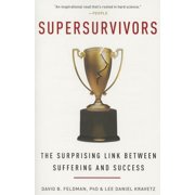 Supersurvivors The Surprising Link Between Suffering and Success, Paperback