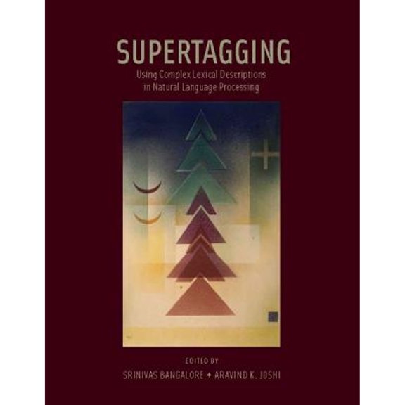 Pre-Owned Supertagging: Using Complex Lexical Descriptions in Natural Language Processing (Hardcover) 0262013878 9780262013871