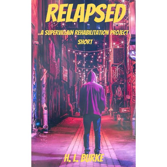 Supervillain Rehabilitation Project: Relapsed : A Supervillain Rehabilitation Project Short (Paperback)