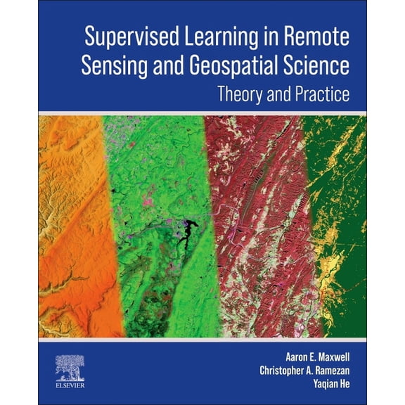 Supervised Learning in Remote Sensing and Geospatial Science, (Paperback)