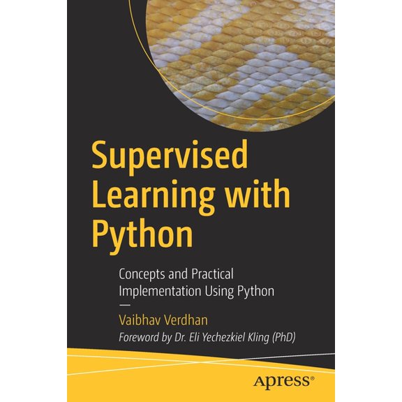 Supervised Learning with Python: Concepts and Practical Implementation Using Python, (Paperback)