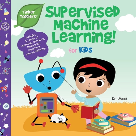 Tinker Toddlers Supervised Machine Learning for Kids (Tinker Toddlers), Book 8, (Paperback)
