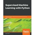 thumbnail image 1 of Supervised Machine Learning with Python: Develop rich Python coding practices while exploring supervised machine learnin, (Paperback), 1 of 1