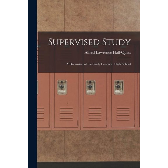 Supervised Study; a Discussion of the Study Lesson in High School, (Paperback)