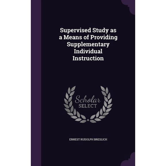 Supervised Study as a Means of Providing Supplementary Individual Instruction (Hardcover)