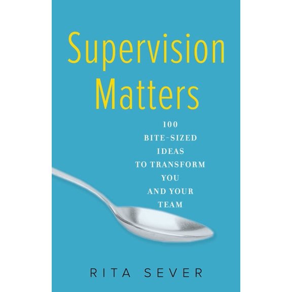 Supervision Matters: 100 Bite-Sized Ideas to Transform You and Your Team, (Paperback)