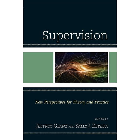 Supervision: New Perspectives for Theory and Practice, (Paperback)