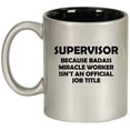 thumbnail image 1 of Supervisor Miracle Worker Job Title Funny Gift For Supervisor, Gift For Boss Ceramic Coffee Mug Tea Cup Gift for Her, Him, Friend, Coworker, Wife, Husband (11oz Silver), 1 of 1