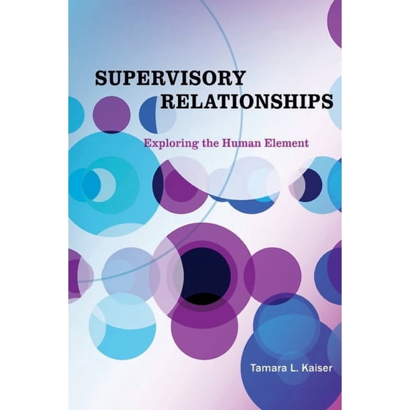 Supervisory Relationships: Exploring the Human Element, (Paperback)