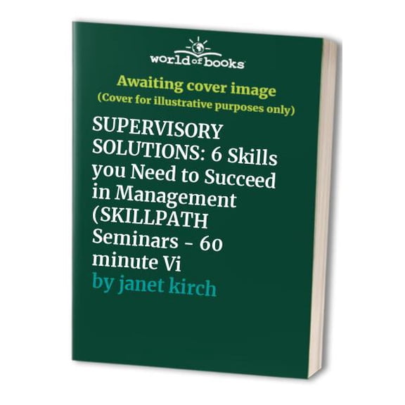 Pre-Owned SUPERVISORY SOLUTIONS: 6 Skills you Need to Succeed in Management (SKILLPATH Seminars - 60 minute Vi Paperback