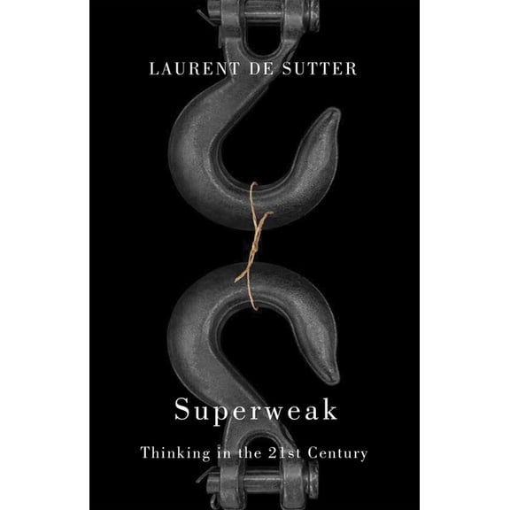 Superweak: Thinking in the 21st Century, (Paperback)