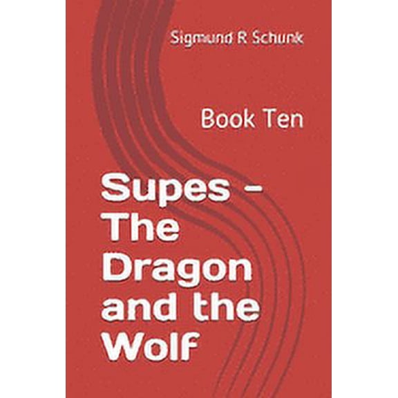 Supes: Supes - The Dragon and the Wolf: Book Ten (Paperback)