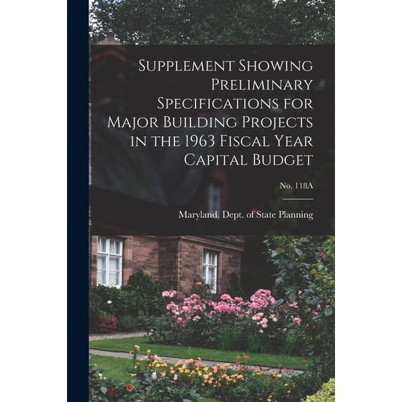 Supplement Showing Preliminary Specifications for Major Building Projects in the 1963 Fiscal Year Capital Budget; No. 11, (Paperback)
