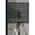 thumbnail image 1 of Supplement to the Trial of William Burke & Helen M'Dougal [electronic Resource] : Containing the Whole Legal Proceedings Against William Hare, in Order to Bring Him to Trial for the Murder of James Wilson, or Daft Jamie. With an Appendix of Curious And... (Paperback), 1 of 1