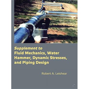 Supplement to Fluid Mechanics, Water Hammer, Dynamic Stresses, and Piping Design (Paperback)