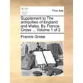 thumbnail image 1 of Supplement to the Antiquities of England and Wales. by Francis Grose ... Volume 1 of 2 (Paperback), 1 of 1
