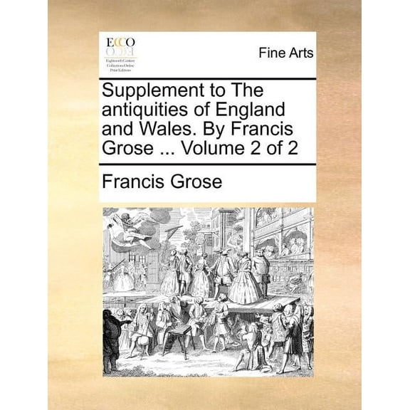 Supplement to the Antiquities of England and Wales. by Franc