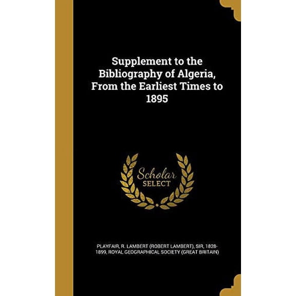 Supplement to the Bibliography of Algeria, from the Earliest Times to 1895 Hardcover 1372384677 9781372384677 Playfair, R Lambert Robert Lambert S