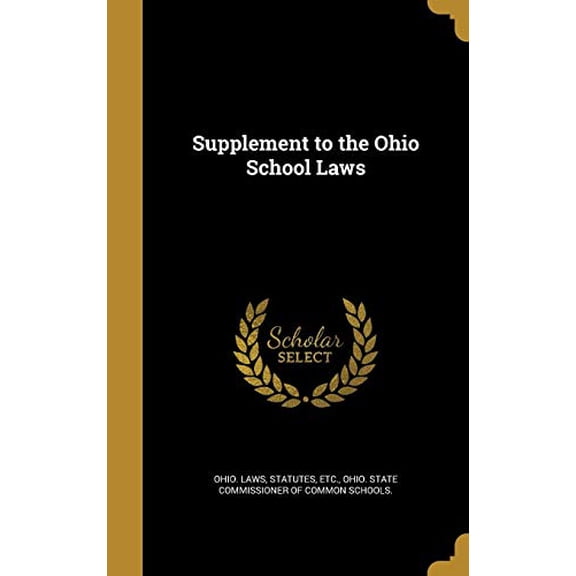 Supplement to the Ohio School Laws Hardcover 1373748087 9781373748089 Ohio Laws, Statutes Etc