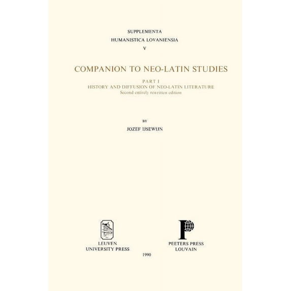 Supplementa Humanistica Lovaniensia Companion to Neo-Latin Studies: History and Diffusion of Neo-Latin Literature, Book 5, (Paperback)