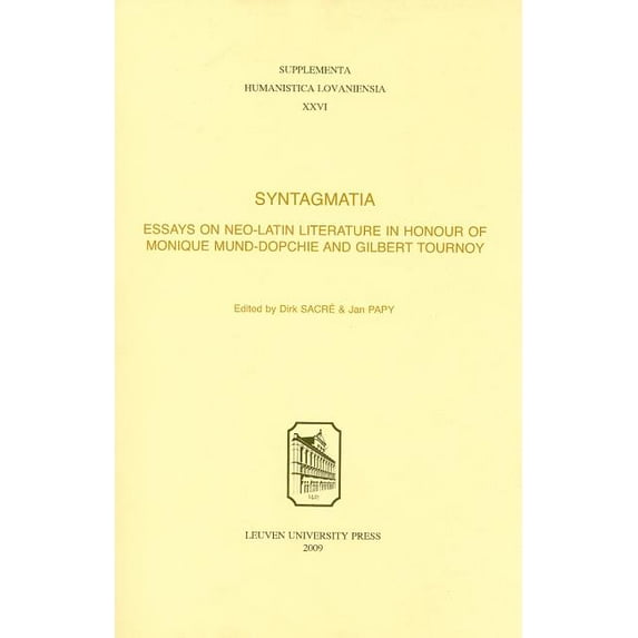 Supplementa Humanistica Lovaniensia: Syntagmatia: Essays on Neo-Latin Literature in Honour of Monique Mund-Dopchie and Gilbert Tournoy (Paperback)