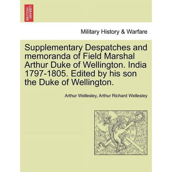 Supplementary Despatches, Correspondenc and Memoranda of Field Marshal: Arthur Duke of Wellington, K.G., Volume 3 (Paperback)