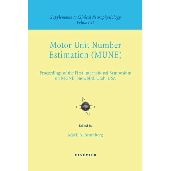 Supplements to Clinical Neurophysiology Motor Unit Number Estimation: Supplement to Clinical Neurophysiology Series, Volume 55 Volume 55, Book 55, (Hardcover)