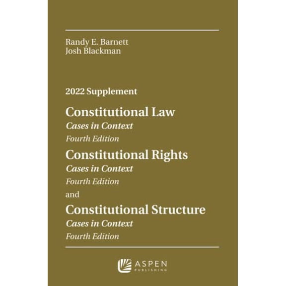 Pre-Owned Constitutional Law: Cases in Context, Fourth Edition; Constitutional Rights: Cases in Context, (Paperback) by Randy E Barnett, Josh Blackman