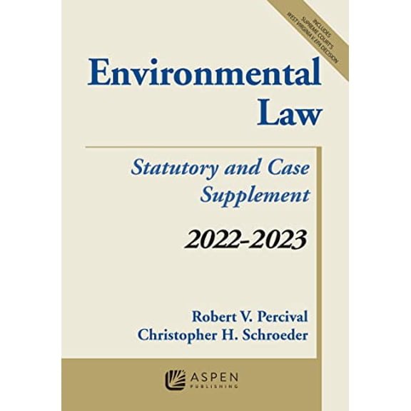 Pre-Owned Environmental Law: Statutory and Case Supplement 2022-2023 (Paperback) by Robert V Percival, Christopher H Schroeder